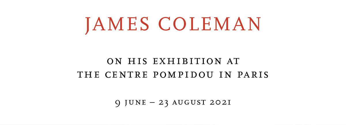 James Coleman at Centre Pompidou | 9 June — 23 August 2021