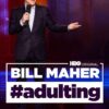 BILL MAHER: #ADULTING