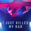 I Just Killed my Dad (2022)