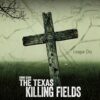 Crime Scene: The Texas Killing Fields