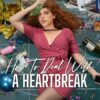 How to Deal with a Heartbreak