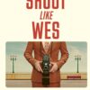 Shoot like Wes